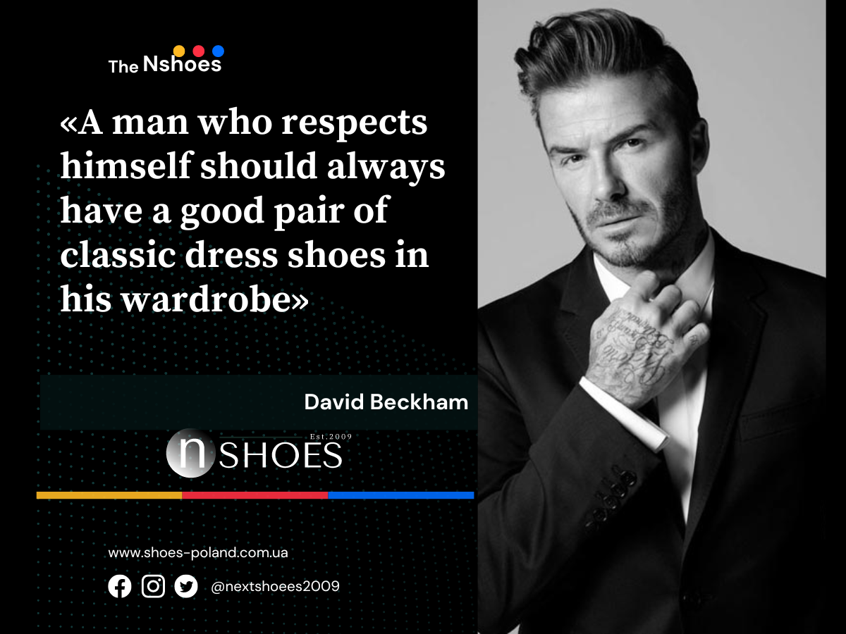 David Beckham-A man who respects himself should always have a good pair of classic dress shoes in his wardrobe