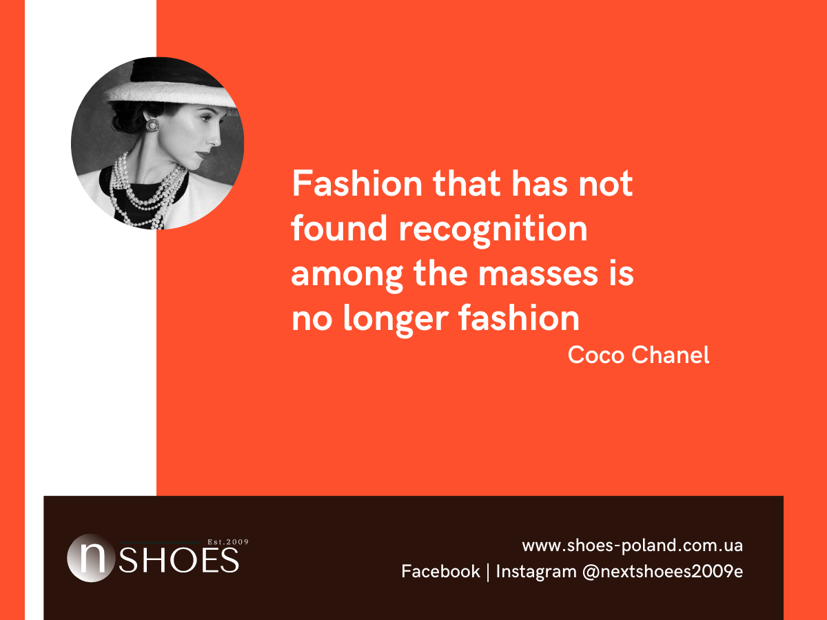 Coco Chanel Fashion that has not found recognition among the masses is no longer fashion